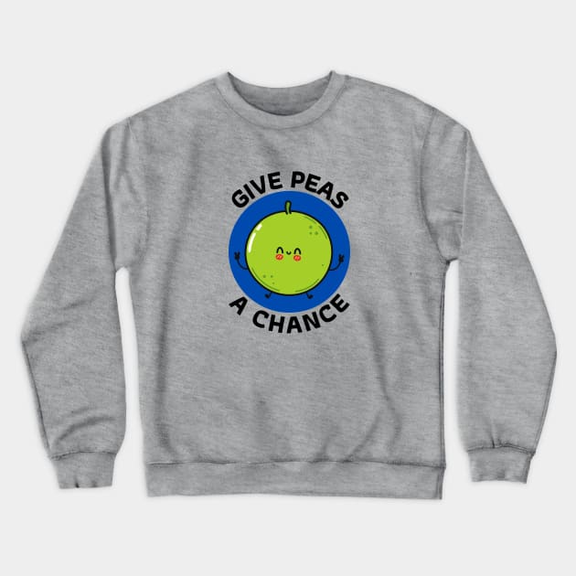 Give Peas A Chance | Peas Pun Crewneck Sweatshirt by Allthingspunny